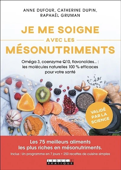 Je me soigne avec les mésonutriments: oméga 3, coenzyme Q10, flavonoïdes...