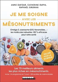 Je me soigne avec les mésonutriments: oméga 3, coenzyme Q10, flavonoïdes...