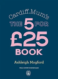 Cardiff Mum's 5 meals For £25: Big-flavour, budget-friendly to keep the family happy all week long
