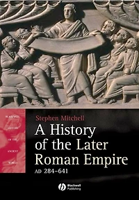 A History of the Later Roman Empire, AD 284-641: The Transformation of the Ancient World