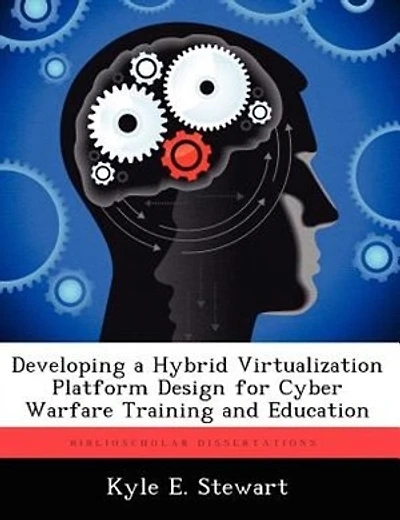 Developing A Hybrid Virtualization Platform Design For Cyber Warfare Training And Education