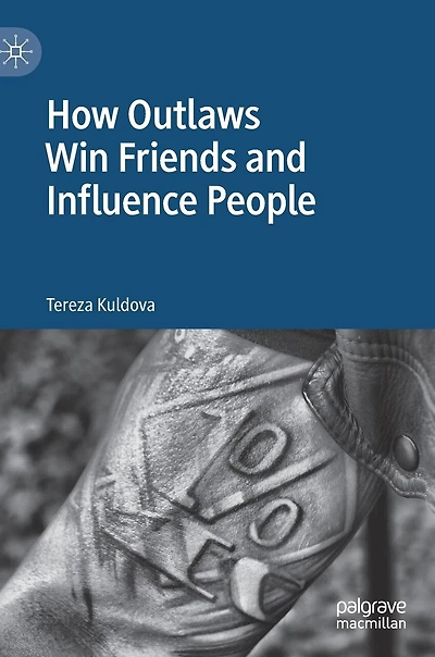 How Outlaws Win Friends And Influence People