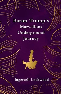 Baron Trump's Marvellous Underground Journey