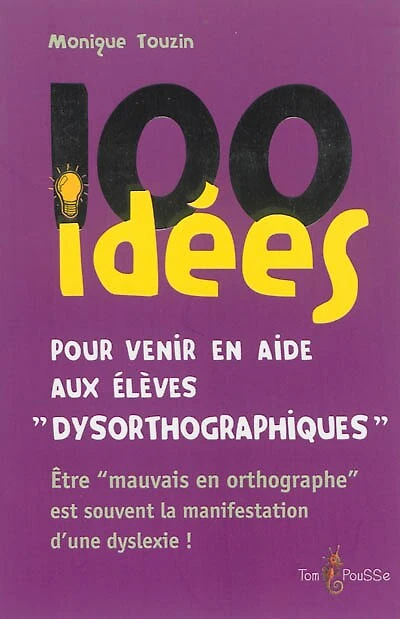 100+ idées pour venir en aide aux élèves dysorthographiques