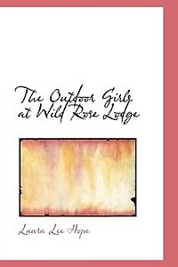 The Outdoor Girls at Wild Rose Lodge - Scholar's Choice Edition