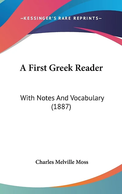 A First Greek Reader: With Notes And Vocabulary (1887)