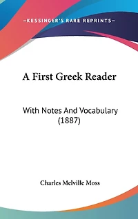 A First Greek Reader: With Notes And Vocabulary (1887)