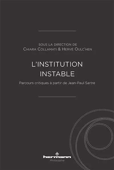 L' institution instable: parcours critiques à partir de Jean-Paul Sartre