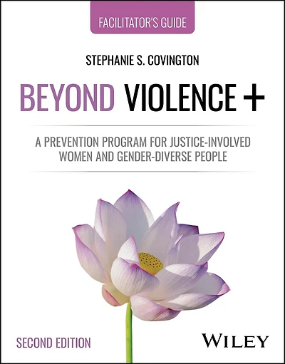 Beyond Violence+: A Prevention Program for Justice-Involved Women and Gender-Diverse People, Facilitator's Guide