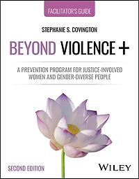 Beyond Violence+: A Prevention Program for Justice-Involved Women and Gender-Diverse People, Facilitator's Guide