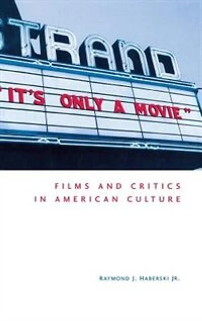 It's Only A Movie!: Films And Critics American Culture