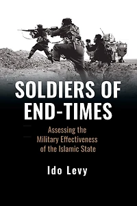 Soldiers of End-Times: Assessing the Military Effectiveness Islamic State