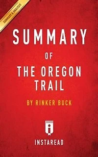 Summary of The Oregon Trail: by Rinker Buck  Includes Analysis