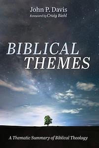 Biblical Themes: A Thematic Summary of Theology