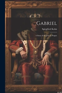 Gabriel: A Story of the Jews in Prague