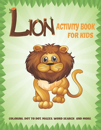 Lion Activity Book For Kids: A Fun Kid Workbook Game For Learning, Coloring, Dot to Dot, Mazes, Crossword Puzzles, Word Search and More! (Kids coloring activity books)