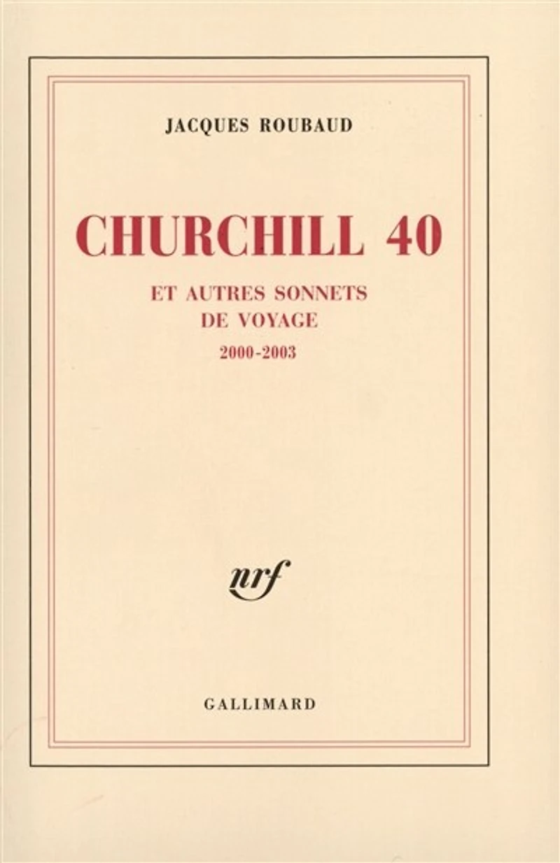 Churchill 40 et autres sonnets de voyage 2000-2003