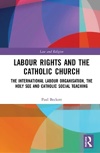 Labour Rights and the Catholic Church: International Organisation, Holy See Social Teaching