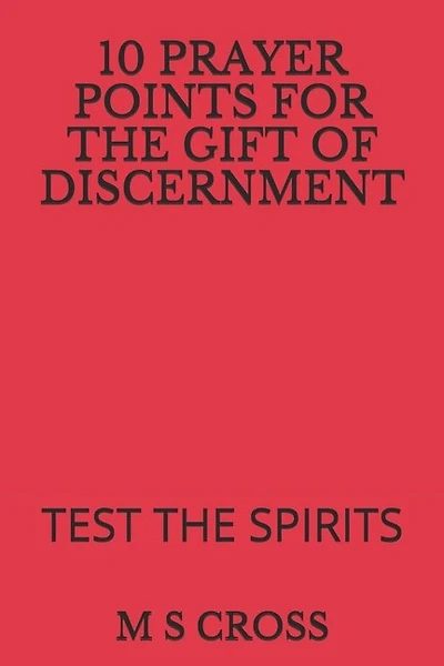 10 Prayer Points for the Gift of Discernment: Test the Spirits