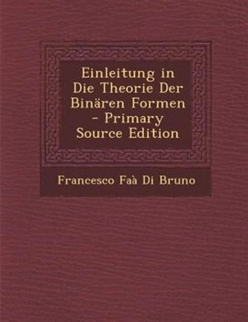 Einleitung in Die Theorie Der BinSren Formen - Primary Source Edition