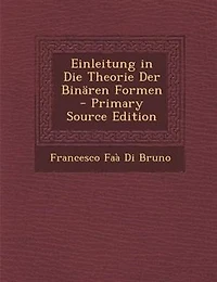Einleitung in Die Theorie Der BinSren Formen - Primary Source Edition