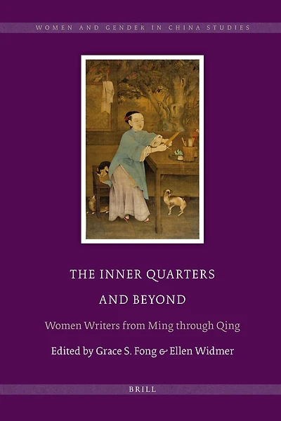 The Inner Quarters and Beyond: Women Writers from Ming through Qing