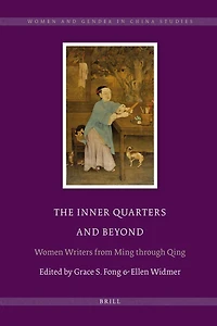 The Inner Quarters and Beyond: Women Writers from Ming through Qing