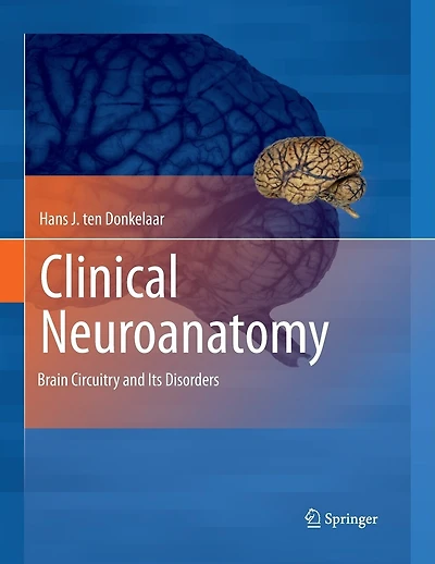 Clinical Neuroanatomy: Brain Circuitry And Its Disorders
