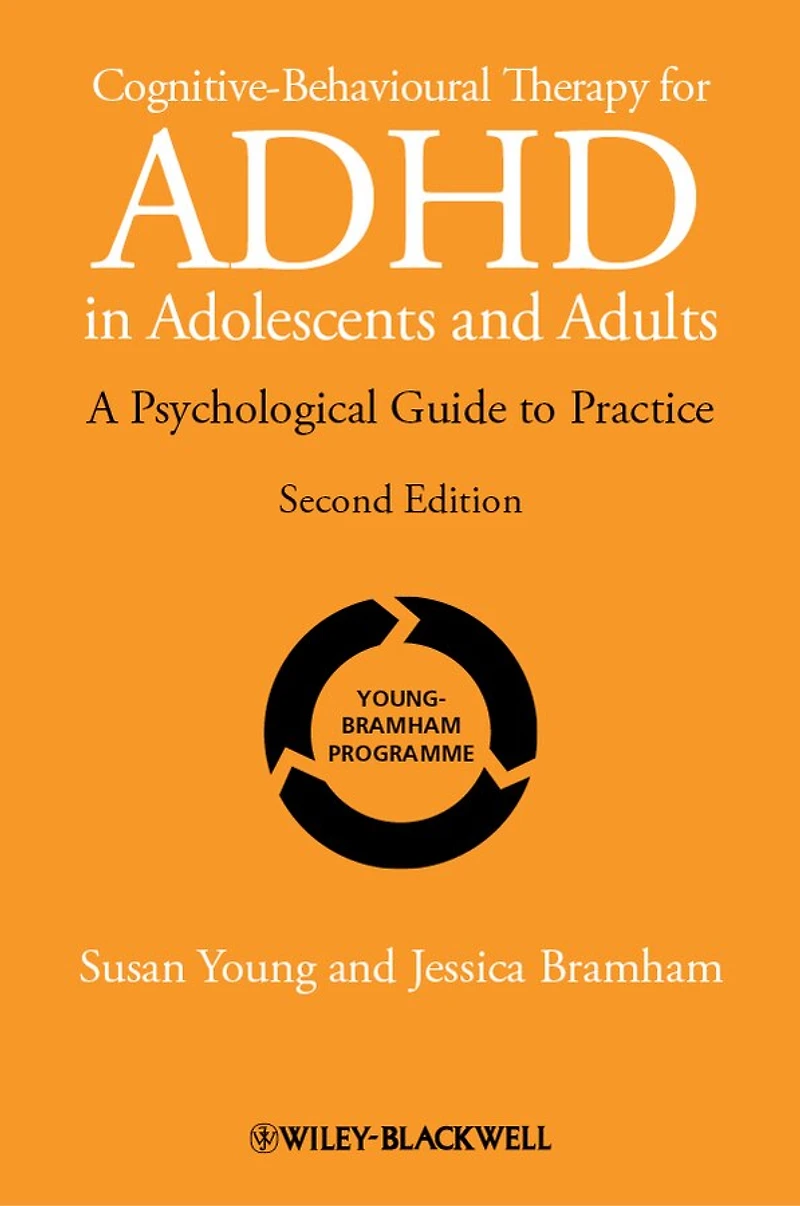 Cognitive-Behavioural Therapy for ADHD Adolescents and Adults: A Psychological Guide to Practice
