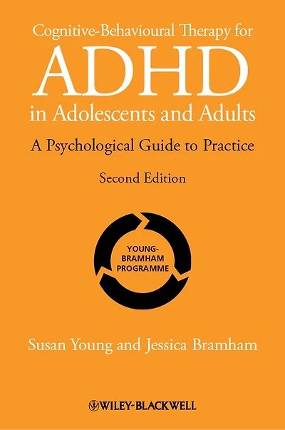 Cognitive-Behavioural Therapy for ADHD Adolescents and Adults: A Psychological Guide to Practice