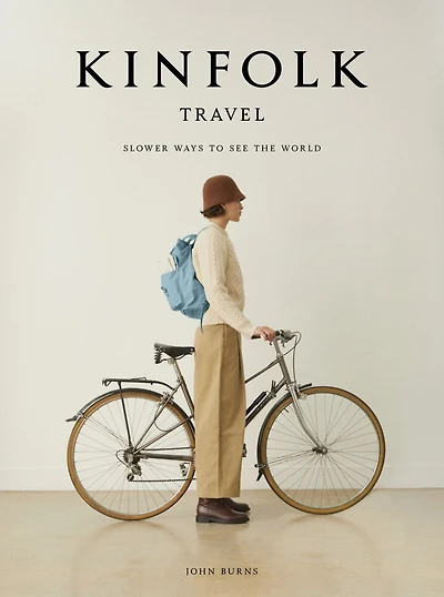 Kinfolk Travel: Slower Ways To See The World