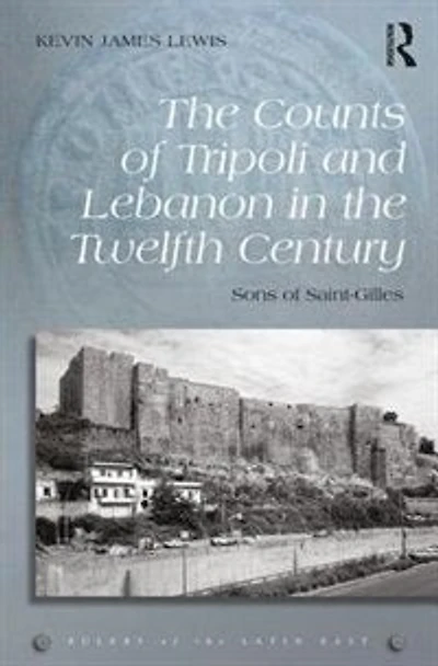 the Counts of Tripoli and Lebanon Twelfth Century: Sons Saint-Gilles