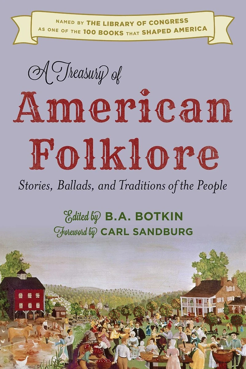 Treasury of American Folklore: Stories, Ballads, and Traditions of the People