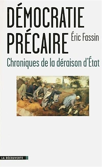 Démocratie précaire: Chroniques de la déraison d'État