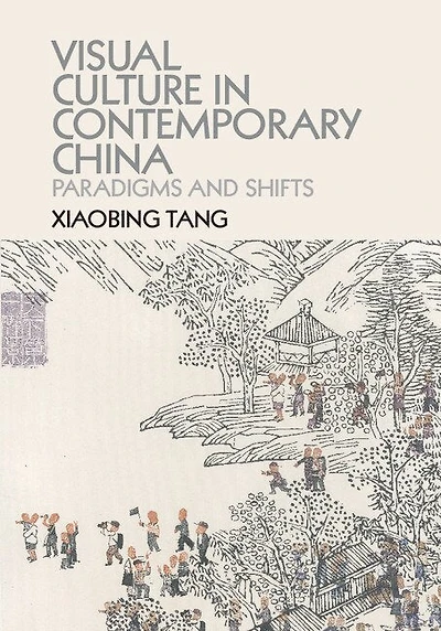 Visual Culture Contemporary China: Paradigms and Shifts
