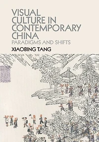 Visual Culture Contemporary China: Paradigms and Shifts