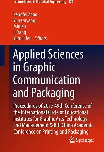 Applied Sciences Graphic Communication and Packaging: Proceedings of 2017 49th Conference the International Circle Educational Institutes for Arts Technology Management