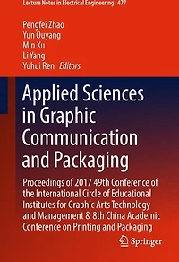 Applied Sciences Graphic Communication and Packaging: Proceedings of 2017 49th Conference the International Circle Educational Institutes for Arts Technology Management