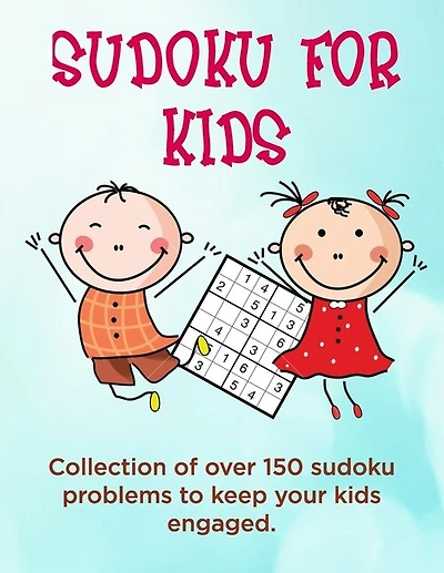 Sudoku for Kids: A collection of sudoku puzzles for kids to learn how to play from beginners to advanced level - perfect camping gift for 7, 8, 9 10 years old activities