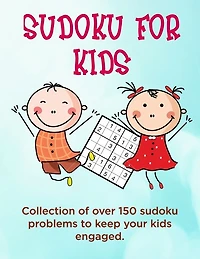 Sudoku for Kids: A collection of sudoku puzzles for kids to learn how to play from beginners to advanced level - perfect camping gift for 7, 8, 9 10 years old activities