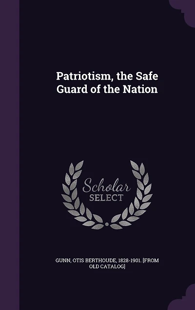 Patriotism, the Safe Guard of Nation (Classic Reprint)