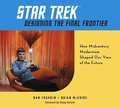 Star Trek: Designing The Final Frontier: How Midcentury Modernism Shaped Our View Of Future