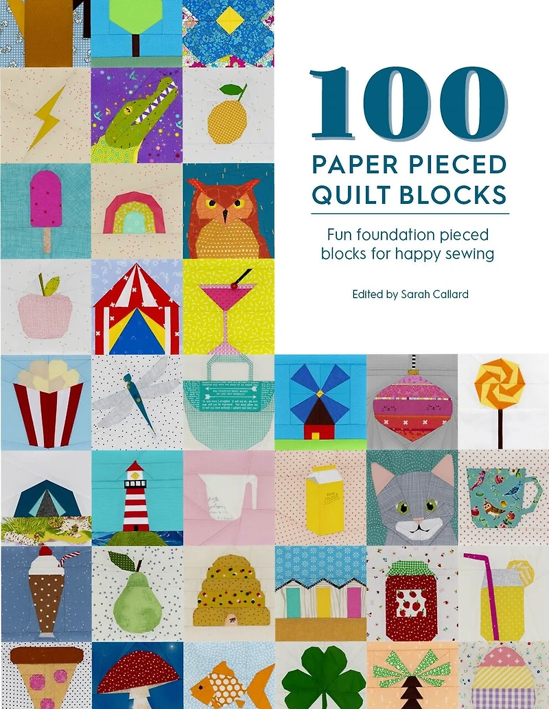 100 Paper Pieced Quilt Blocks: Fun Foundation Blocks For Happy Sewing