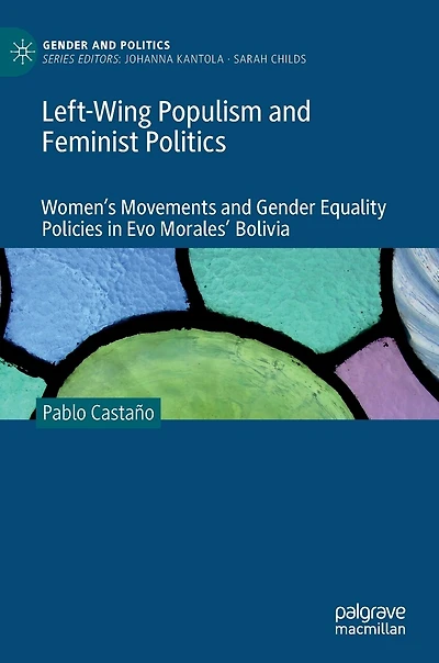 Left-Wing Populism and Feminist Politics: Women's Movements Gender Equality Policies Evo Morales' Bolivia