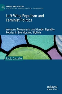 Left-Wing Populism and Feminist Politics: Women's Movements Gender Equality Policies Evo Morales' Bolivia