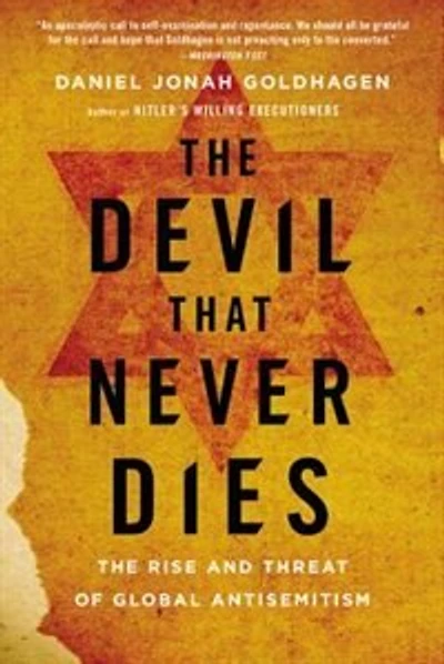 The Devil That Never Dies: The Rise and Threat of Global Antisemitism
