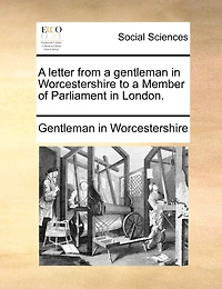 a Letter From Gentleman Worcestershire to Member of Parliament London