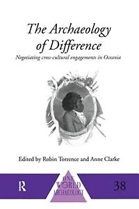 The Archaeology of Difference: Negotiating Cross-Cultural Engagements Oceania