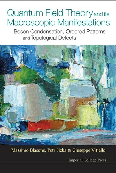 Quantum Field Theory And Its Macroscopic Manifestations: Boson Condensation, Ordered Patterns And Topological Defects
