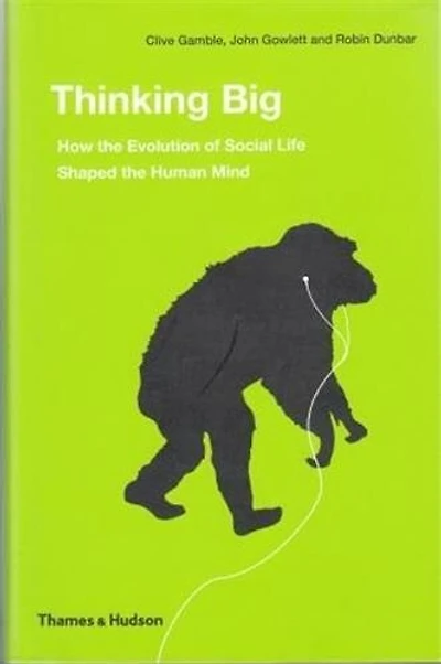 Thinking Big: How The Evolution Of Social Life Shaped Human Mind